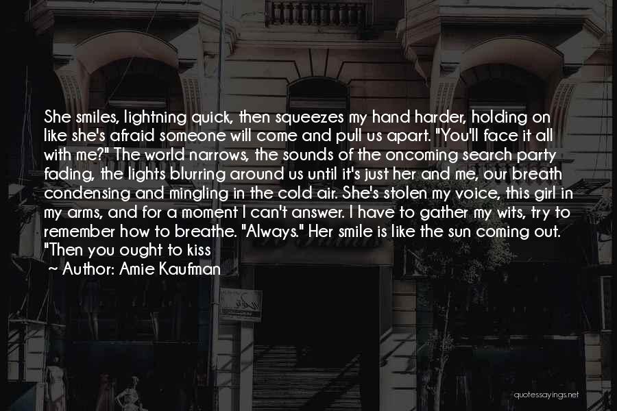 Kiss Her Like Quotes By Amie Kaufman