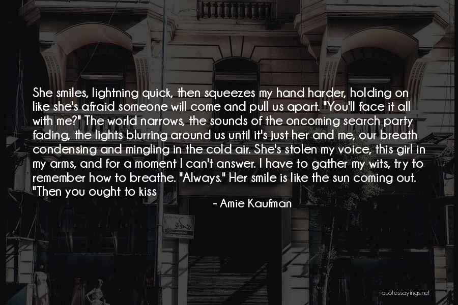 Kiss Her Like Quotes By Amie Kaufman