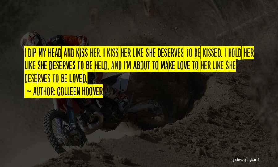 Kiss Her Like Quotes By Colleen Hoover