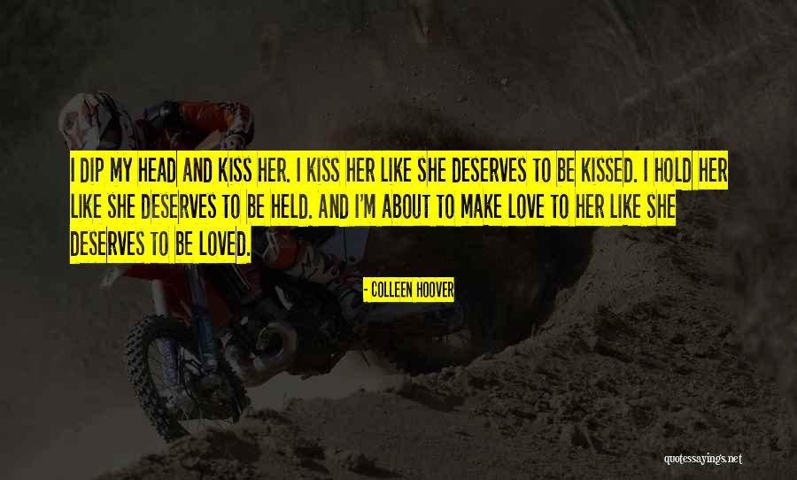 Kiss Her Like Quotes By Colleen Hoover