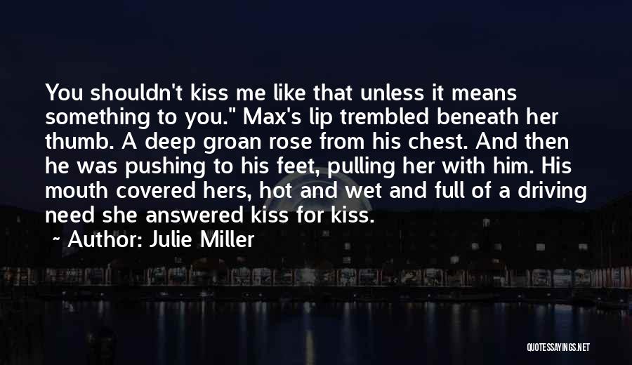 Kiss Her Like Quotes By Julie Miller