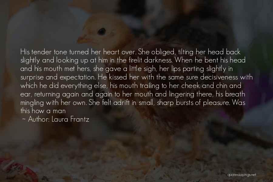 Kiss Her Like Quotes By Laura Frantz