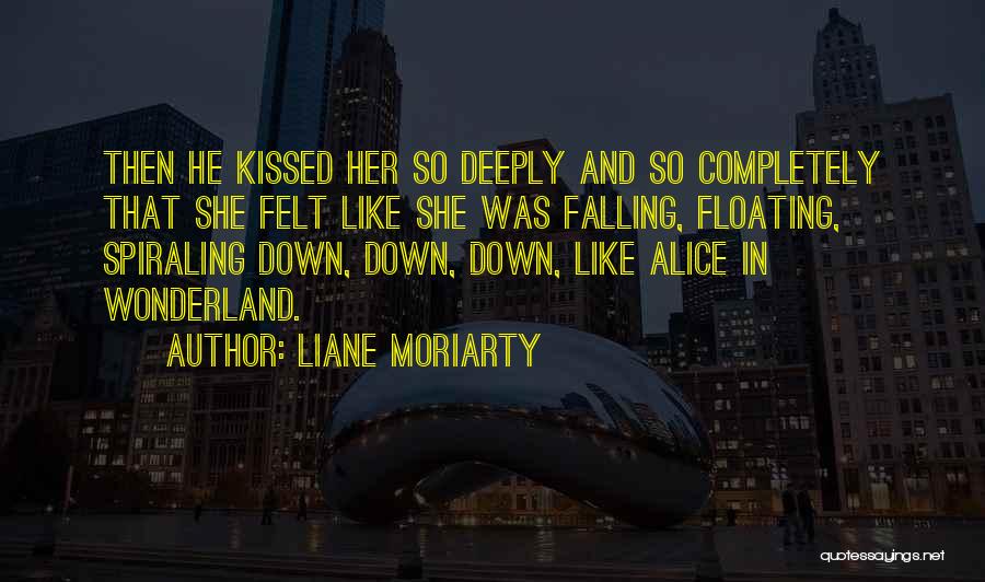 Kiss Her Like Quotes By Liane Moriarty