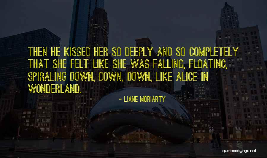 Kiss Her Like Quotes By Liane Moriarty