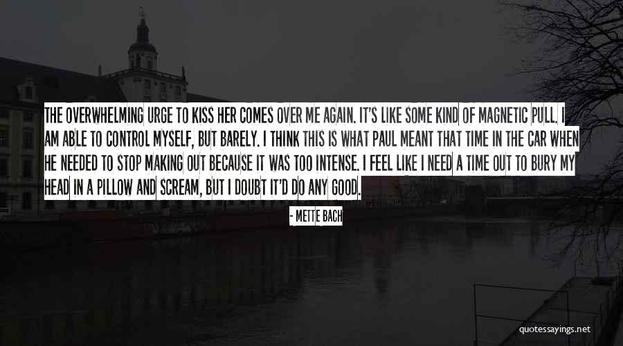 Kiss Her Like Quotes By Mette Bach