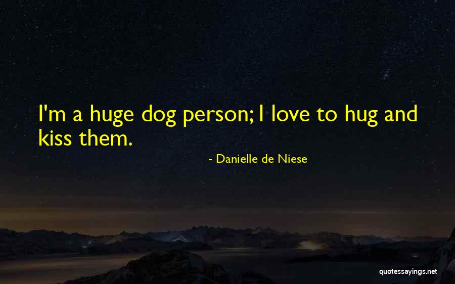 Kiss Hug Love Quotes By Danielle De Niese