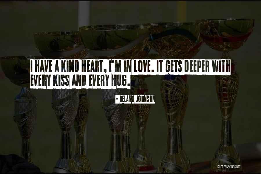 Kiss Hug Love Quotes By Delano Johnson Kiss Hug Love Quotes By Delano Johnson