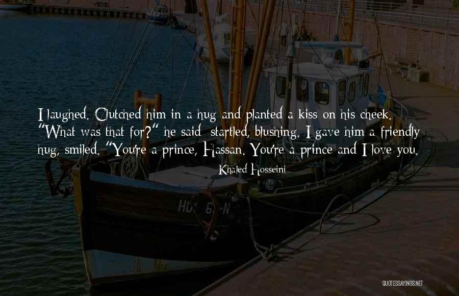 Kiss Hug Love Quotes By Khaled Hosseini Kiss Hug Love Quotes By Khaled Hosseini