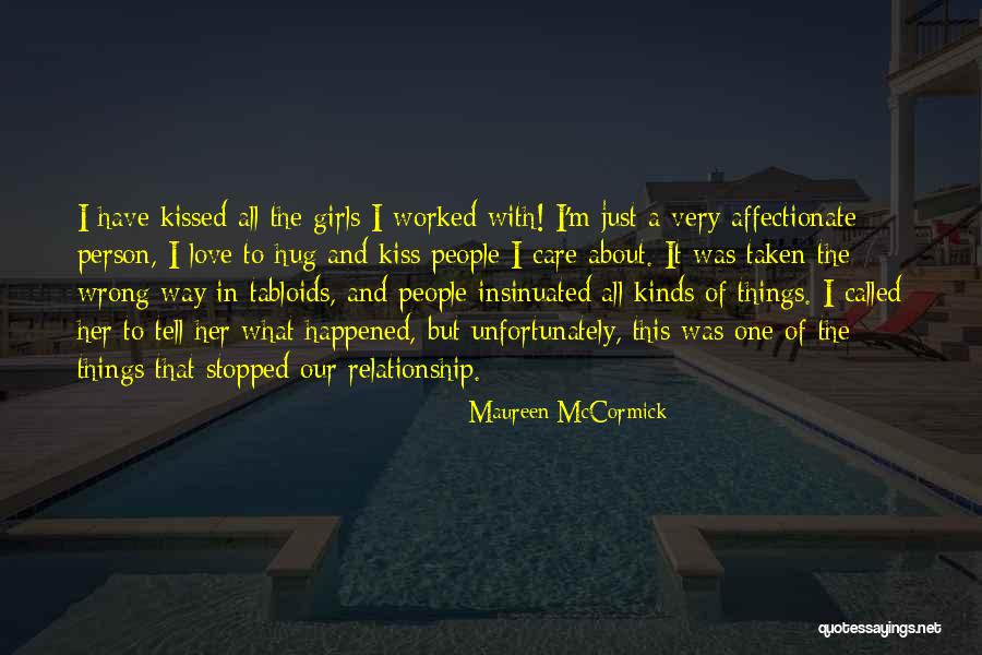 Kiss Hug Love Quotes By Maureen McCormick Kiss Hug Love Quotes By Maureen McCormick