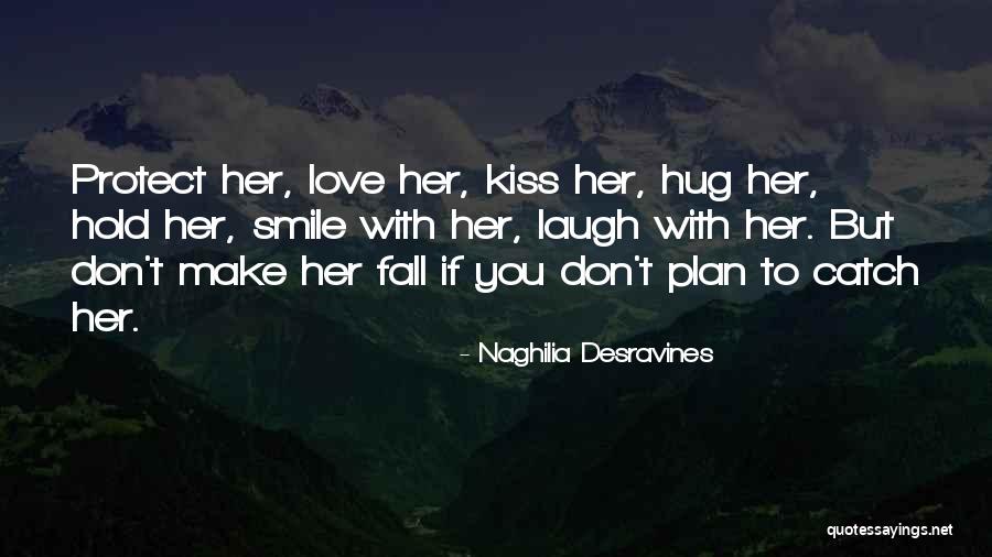 Kiss Hug Love Quotes By Naghilia Desravines Kiss Hug Love Quotes By Naghilia Desravines