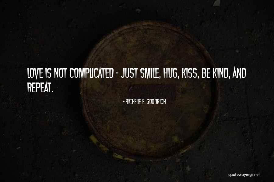 Kiss Hug Love Quotes By Richelle E. Goodrich Kiss Hug Love Quotes By Richelle E. Goodrich