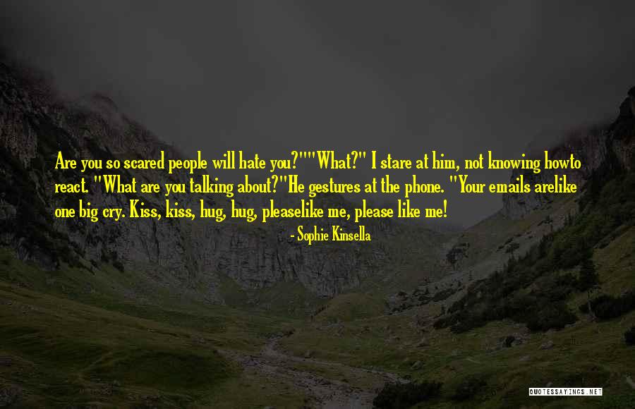 Kiss Hug Love Quotes By Sophie Kinsella Kiss Hug Love Quotes By Sophie Kinsella