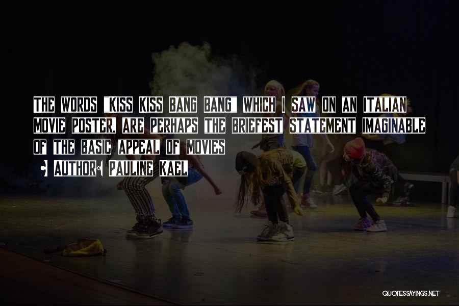 Kiss Kiss Bang Bang Quotes By Pauline Kael