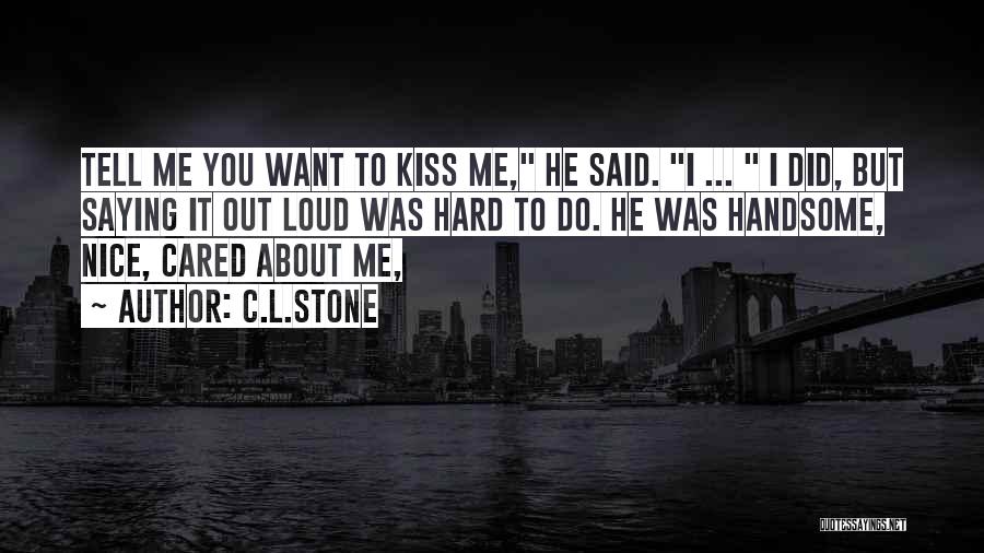 Kiss Kiss Quotes By C.L.Stone