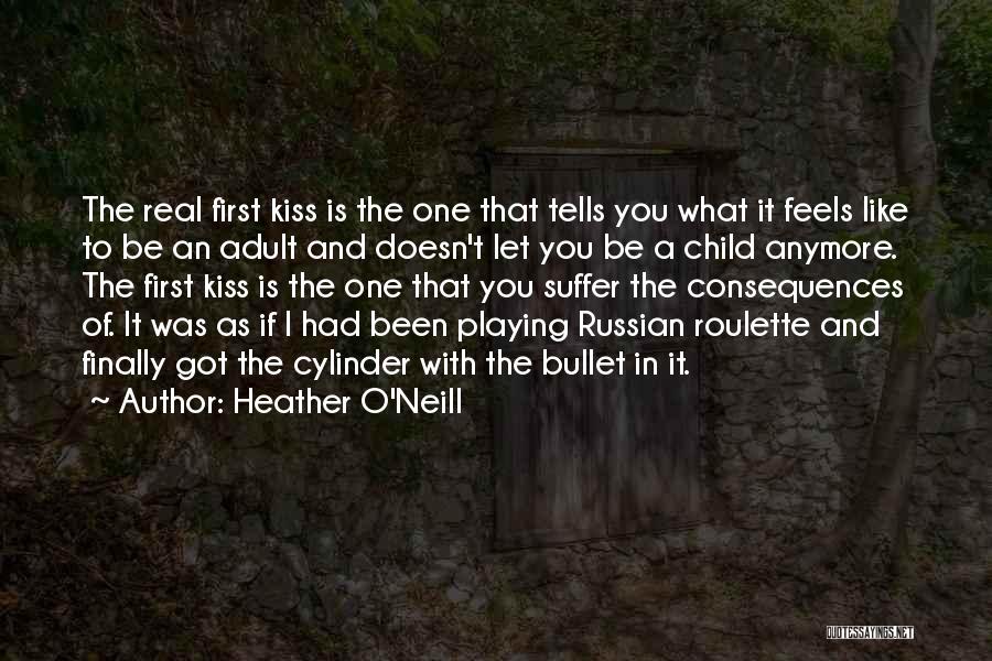 Kiss Kiss Quotes By Heather O'Neill