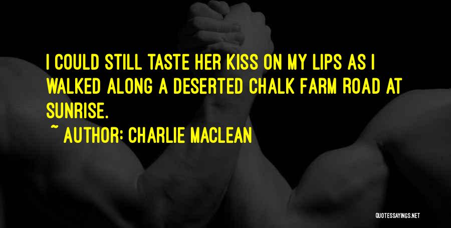 Kiss Lips Love Quotes By Charlie Maclean
