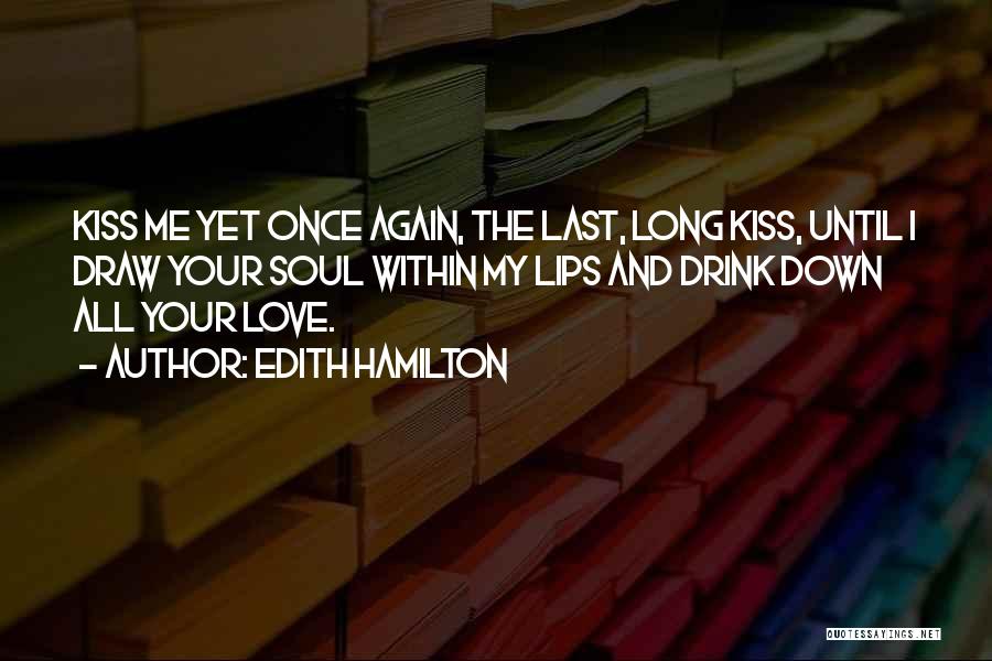 Kiss Lips Love Quotes By Edith Hamilton