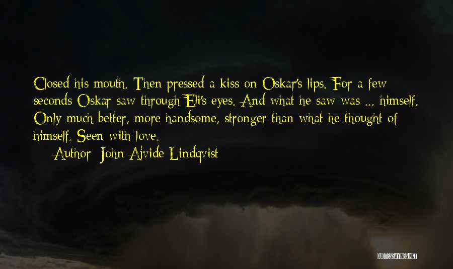 Kiss Lips Love Quotes By John Ajvide Lindqvist