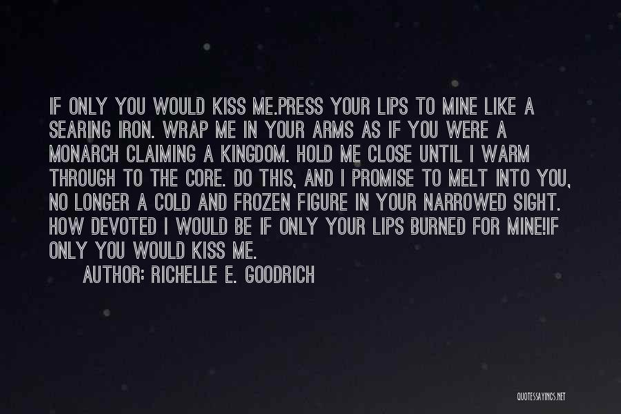 Kiss Lips Love Quotes By Richelle E. Goodrich