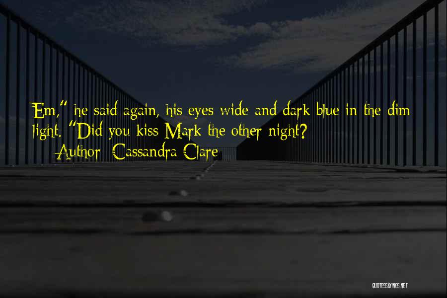 Kiss Mark Quotes By Cassandra Clare