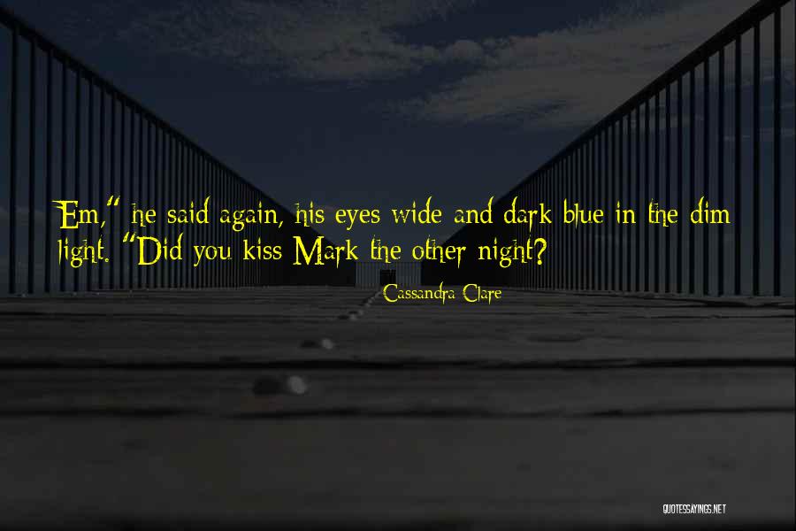 Kiss Mark Quotes By Cassandra Clare