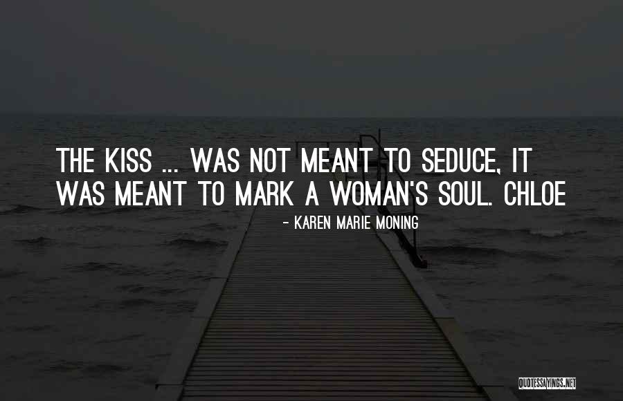 Kiss Mark Quotes By Karen Marie Moning Kiss Mark Quotes By Karen Marie Moning