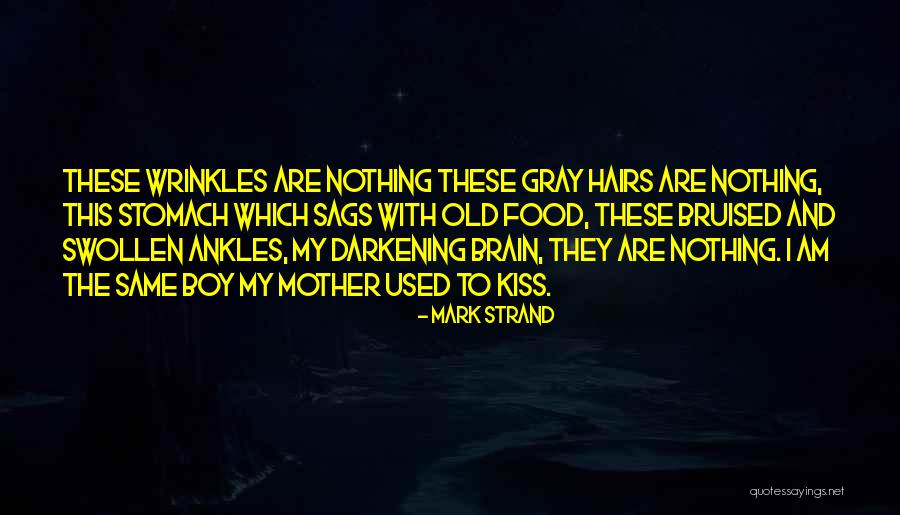 Kiss Mark Quotes By Mark Strand