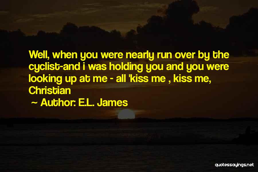 Kiss Me All Over Quotes By E.L. James