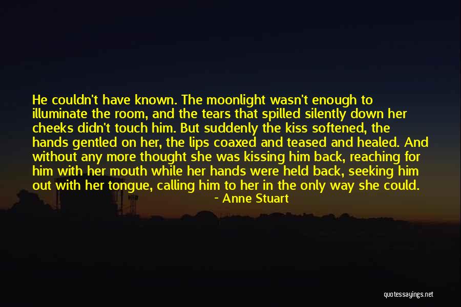 Kiss Me By Moonlight Quotes By Anne Stuart Kiss Me By Moonlight Quotes By Anne Stuart