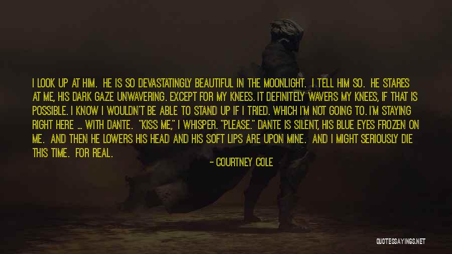 Kiss Me By Moonlight Quotes By Courtney Cole Kiss Me By Moonlight Quotes By Courtney Cole
