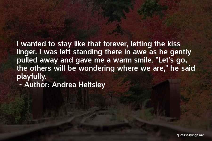 Kiss Me Gently Quotes By Andrea Heltsley