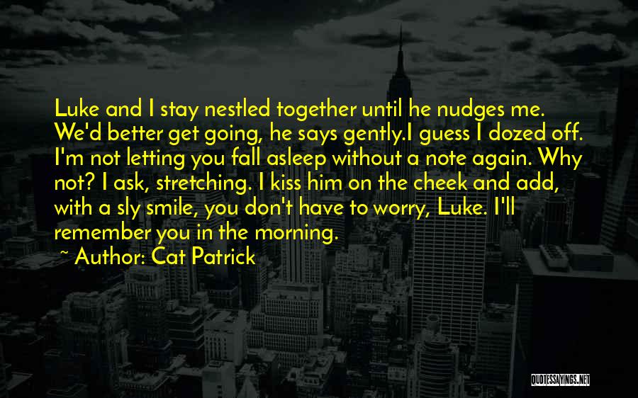 Kiss Me Gently Quotes By Cat Patrick