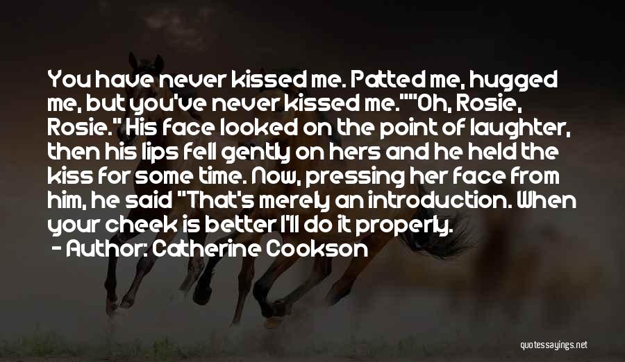 Kiss Me Gently Quotes By Catherine Cookson