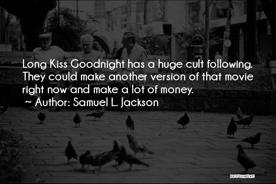 Kiss Me Goodnight Quotes By Samuel L. Jackson