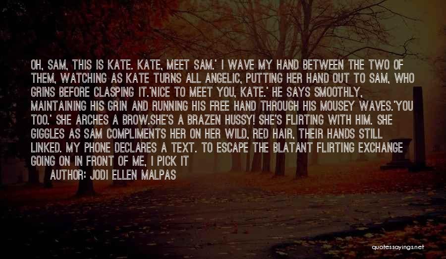 Kiss Me Kate Quotes By Jodi Ellen Malpas