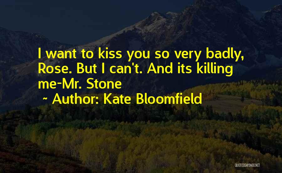 Kiss Me Kate Quotes By Kate Bloomfield
