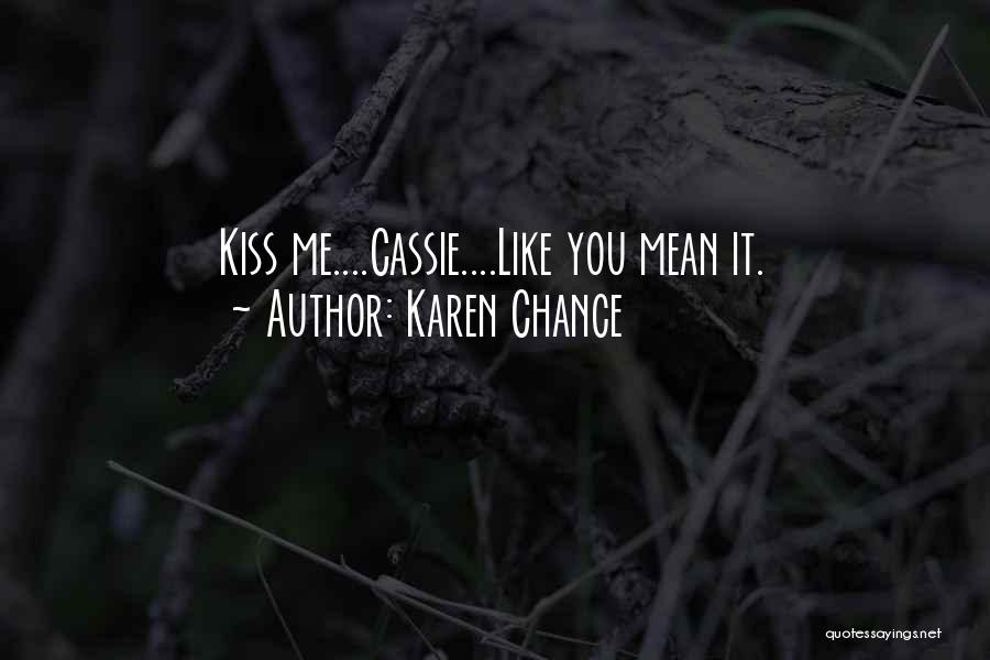 Kiss Me Like You Mean It Quotes By Karen Chance