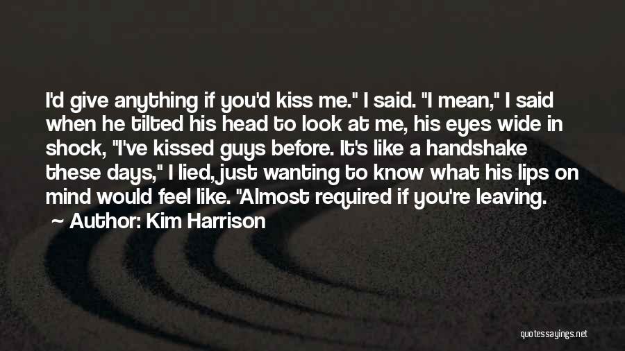 Kiss Me Like You Mean It Quotes By Kim Harrison