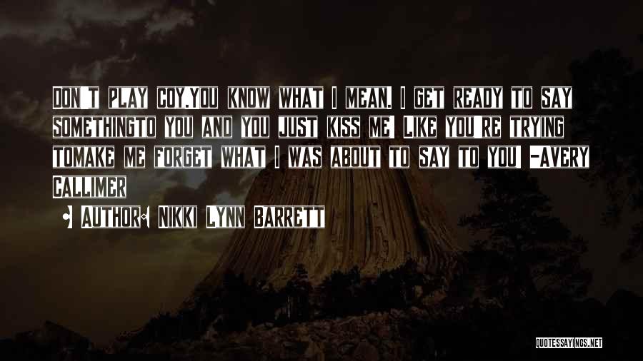 Kiss Me Like You Mean It Quotes By Nikki Lynn Barrett