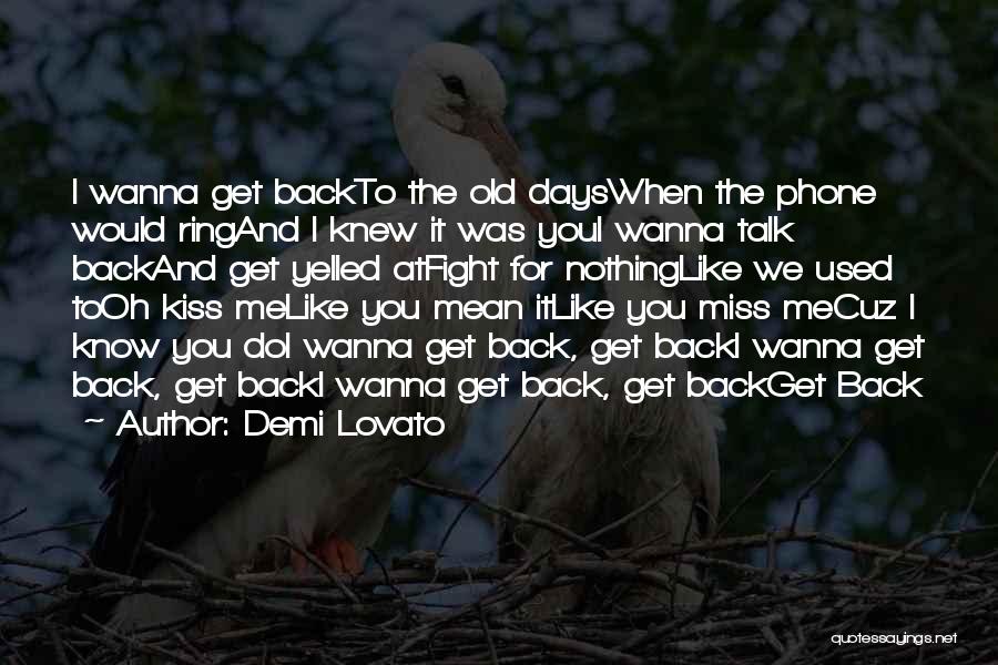 Kiss Me Like You Miss Me Quotes By Demi Lovato