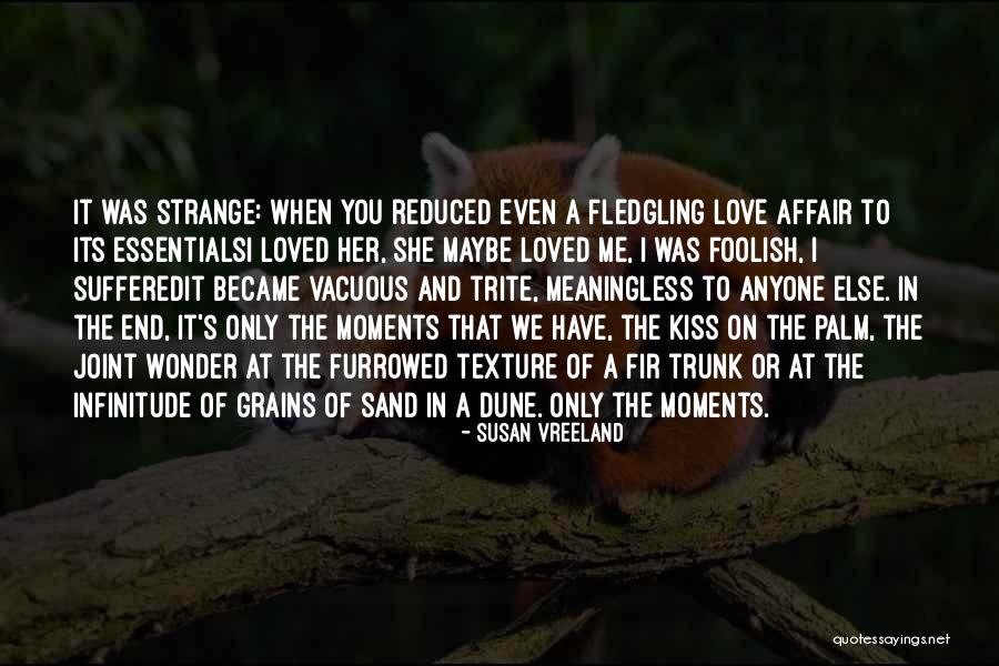 Kiss Me Love Quotes By Susan Vreeland Kiss Me Love Quotes By Susan Vreeland