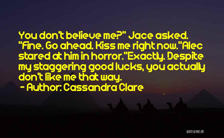 Kiss Me Now Quotes By Cassandra Clare