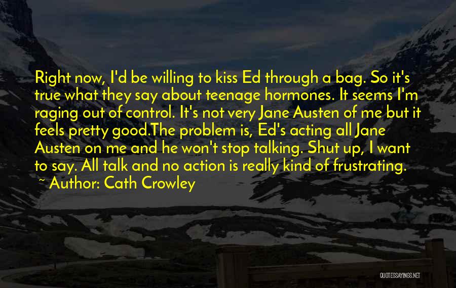 Kiss Me Now Quotes By Cath Crowley