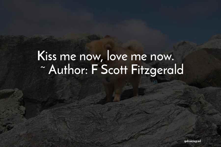 Kiss Me Now Quotes By F Scott Fitzgerald