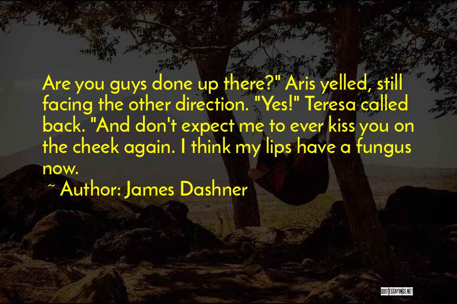 Kiss Me Now Quotes By James Dashner