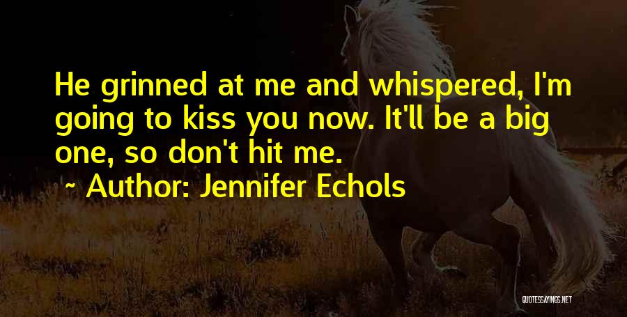 Kiss Me Now Quotes By Jennifer Echols