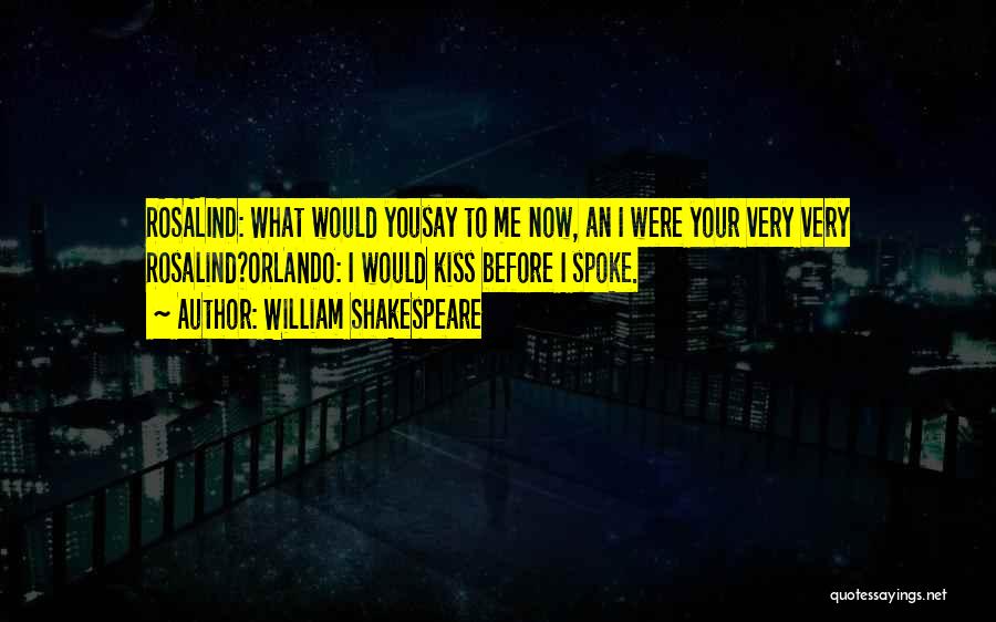 Kiss Me Now Quotes By William Shakespeare