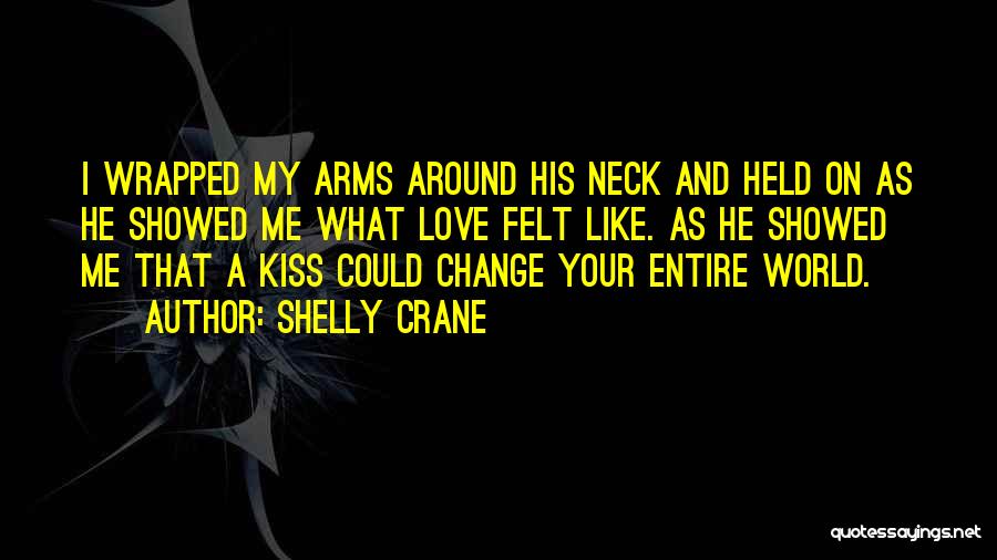 Kiss Me On My Neck Quotes By Shelly Crane