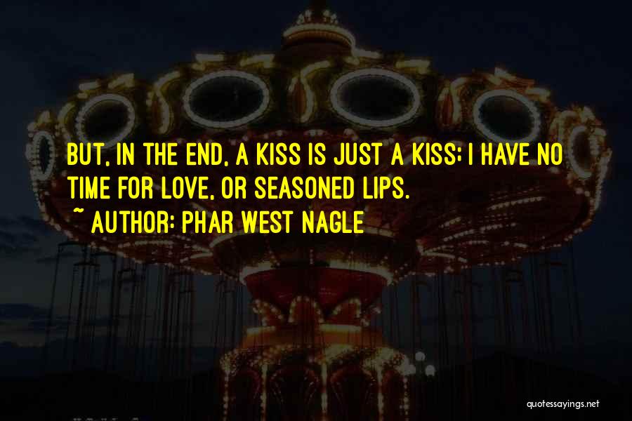 Kiss Me Poems Quotes By Phar West Nagle