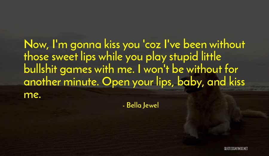 Kiss Me Stupid Quotes By Bella Jewel